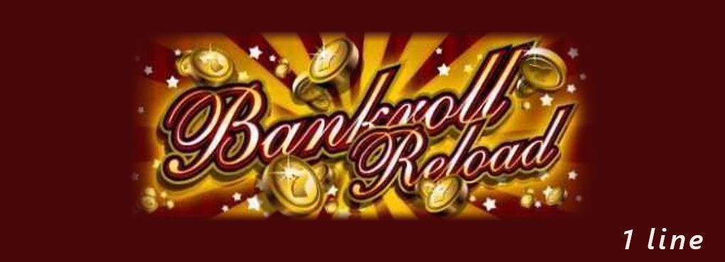 Bankroll Reload Line Slots